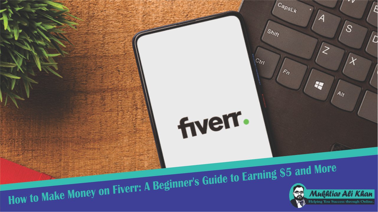 How to Make Money on Fiverr: A Beginner's Guide to Earning $5 and More