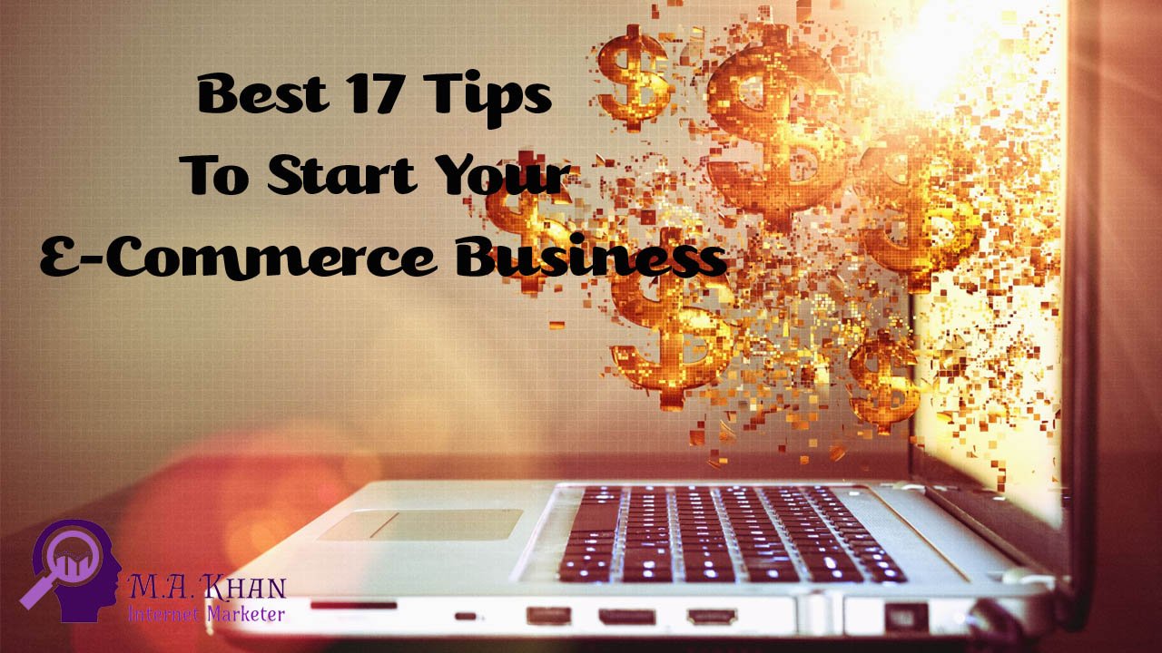Best 17 Tips To Start Your E-Commerce Business