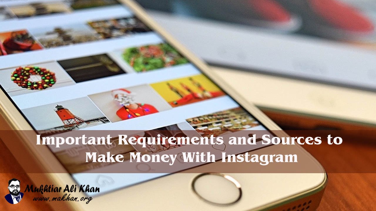 Important Requirements and Sources to Make Money With Instagram