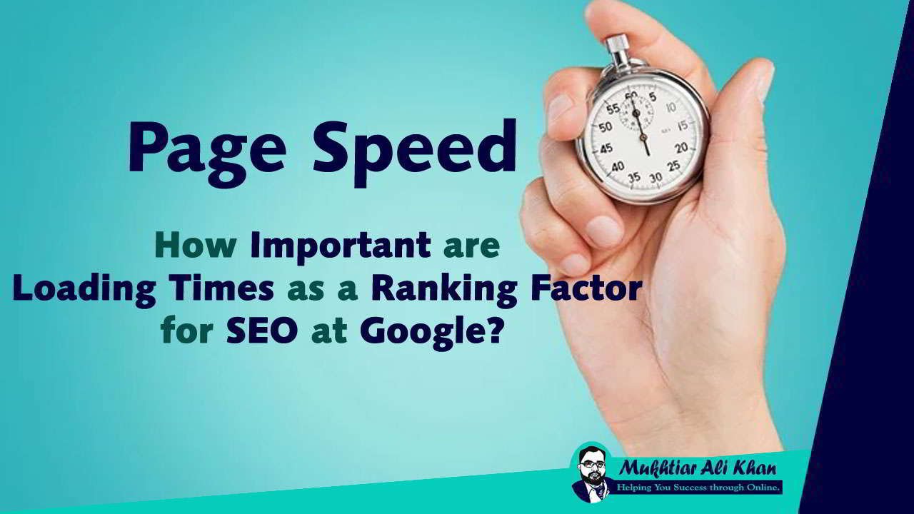 Page Speed-How important are loading times as a ranking factor for SEO at Google