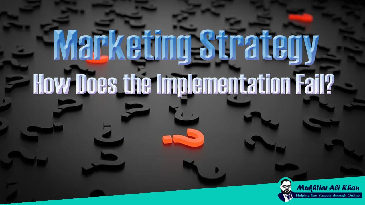 Marketing Strategy - How Does the Implementation Fail