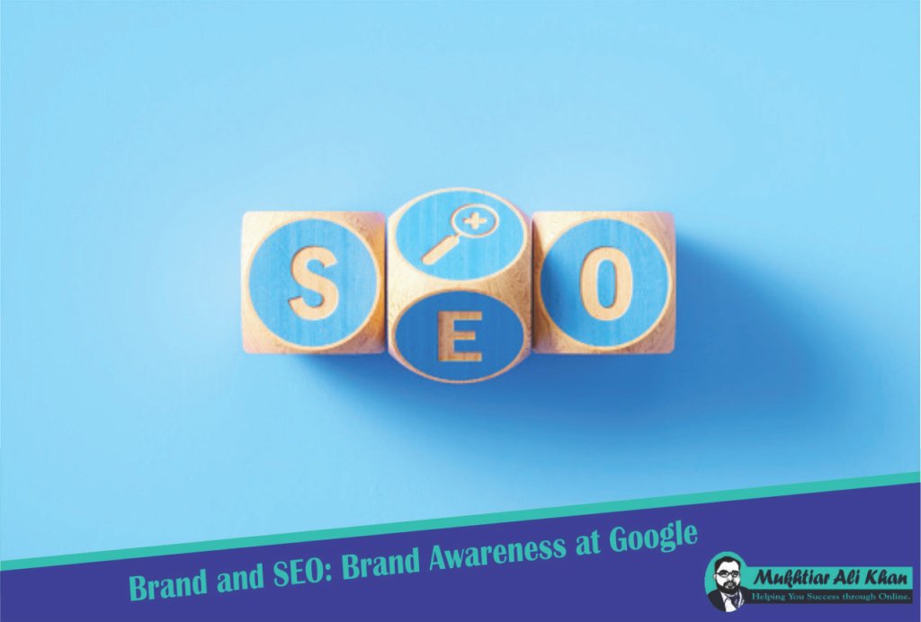 Brand and SEO- Brand Awareness at Google