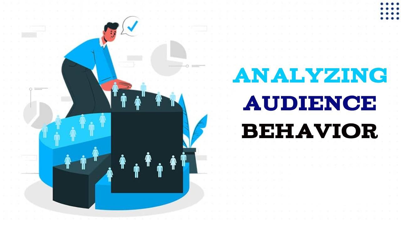 Analyzing Audience Behavior