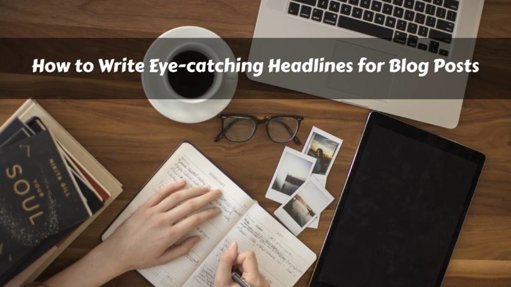How to Write Eye-catching Headlines for Blog Posts