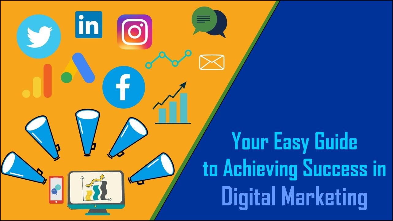 Your Easy Guide to Achieving Success in Digital Marketing
